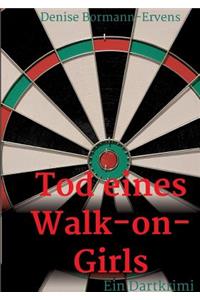 Tod eines Walk-on-Girls: Ein Dartkrimi