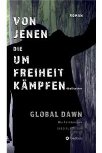 VON JENEN DIE UM FREIHEIT KÄMPFEN - GLOBAL DAWN Die Abtrünnigen (SPECIAL EDITION)