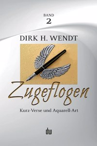 Zugeflogen: Kurz-Verse und Aquarell-Art