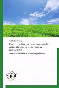 Contribution À La Commande Robuste de la Machine À Induction