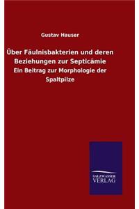 Über Fäulnisbakterien und deren Beziehungen zur Septicämie