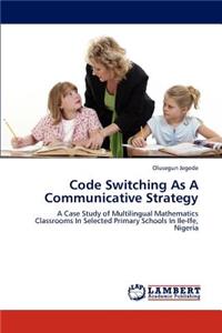 Code Switching as a Communicative Strategy