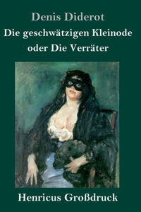 Die geschwätzigen Kleinode oder Die Verräter (Großdruck)