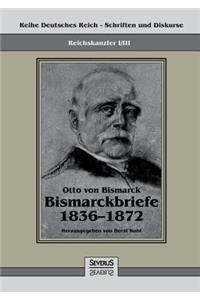 Reichskanzler Otto von Bismarck - Bismarckbriefe 1836-1872. Hrsg. von Horst Kohl