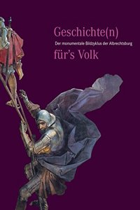 Geschichte(n) Fur's Volk: Der Monumentale Bildzyklus Der Albrechtsburg