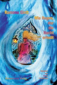 Wie Regen, der die Nacht erhellt