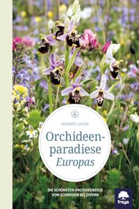 Orchideenparadiese Europas: Die schonsten Orchideenziele von Schweden bis Zypern