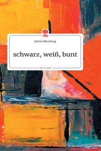 schwarz, weiß, bunt. Life is a Story - story.one