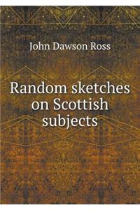 Random sketches on Scottish subjects