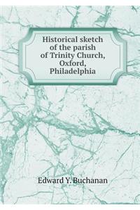 Historical Sketch of the Parish of Trinity Church, Oxford, Philadelphia