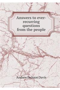 Answers to Ever-Recurring Questions from the People