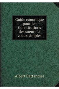 Guide canonique pour les Constitutions des soeurs `a voeux simples