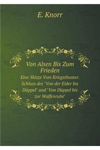 Von Alsen Bis Zum Frieden Eine Skizze Vom Kriegstheater. Schluss Des Von Der Eider Bis Düppel Und Von Düppel Bis Zur Waffenruhe