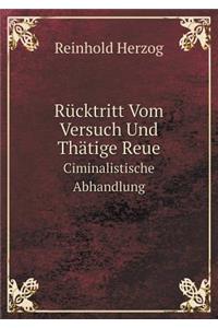 Rücktritt Vom Versuch Und Thätige Reue Ciminalistische Abhandlung