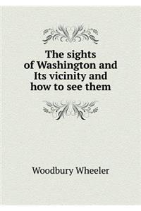 The Sights of Washington and Its Vicinity and How to See Them