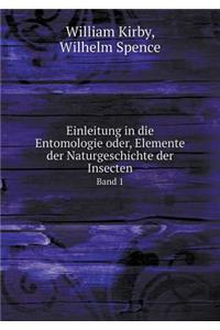 Einleitung in die Entomologie oder, Elemente der Naturgeschichte der Insecten Band 1