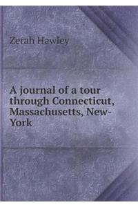 A journal of a tour through Connecticut, Massachusetts, New-York