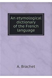 An Etymological Dictionary of the French Language