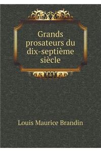 Grands Prosateurs Du Dix-Septième Siècle
