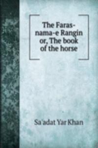 THE FARAS-NAMA-E RANGIN OR THE BOOK OF