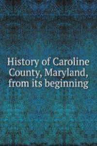 History of Caroline County, Maryland, from its