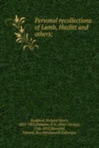 Personal recollections of Lamb, Hazlitt and others