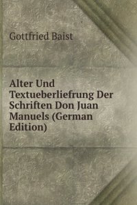 Alter Und Textueberliefrung Der Schriften Don Juan Manuels (German Edition)