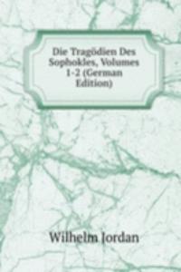 Die Tragodien Des Sophokles, Volumes 1-2 (German Edition)