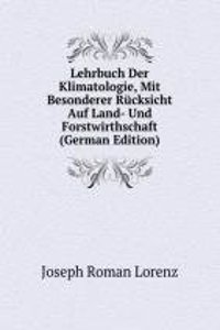Lehrbuch Der Klimatologie, Mit Besonderer Rucksicht Auf Land- Und Forstwirthschaft (German Edition)