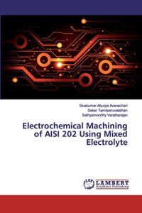 Electrochemical Machining of AISI 202 Using Mixed Electrolyte