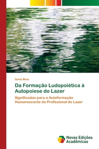 Da Formação Ludopoiética à Autopoiese do Lazer