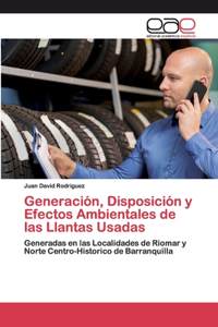 Generación, Disposición y Efectos Ambientales de las Llantas Usadas