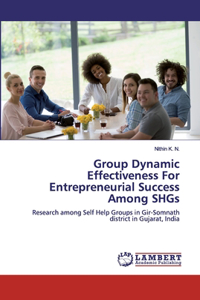 Group Dynamic Effectiveness For Entrepreneurial Success Among SHGs