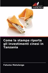 Come la stampa riporta gli investimenti cinesi in Tanzania