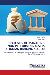 Strategies of Managing Non-Performing Assets of Indian Banking Sector