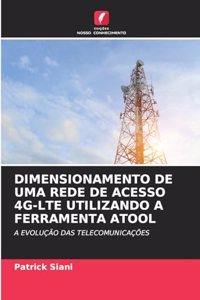 Dimensionamento de Uma Rede de Acesso 4g-Lte Utilizando a Ferramenta Atool