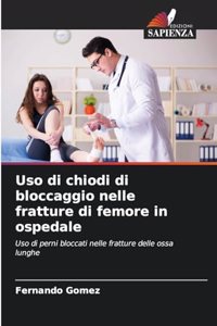 Uso di chiodi di bloccaggio nelle fratture di femore in ospedale