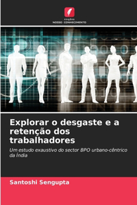 Explorar o desgaste e a retenção dos trabalhadores
