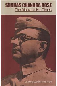 Subhas Chandra Bose: The Man and His Times