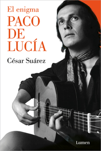 Enigma Paco de Lucía / The Enigmatic Paco de Lucía