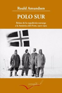 Polo Sur ampliado: Relato de la expedicion noruega a la Antartica del Fram, 1910-1912