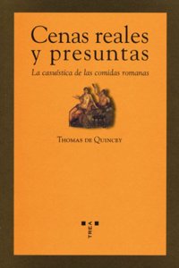 Cenas reales y presuntas. La casuistica de las comidas romanas (La comida de la vida) (Spanish Edition)