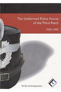 The Uniformed Police Forces of the Third Reich 1933-1945