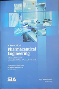 A Textbook of Pharmaceutical Engineering, B.Pharmacy (Semester - III) As per the Revised 2016-17 Regulations of the Pharmacy Council of India (PCI)