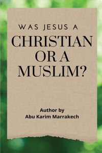 Was Jesus a Christian or a Muslim?