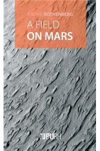 Field on Mars: Divagations & Autovariations, Poems 2000-2015