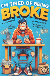 I'm Tired of Being Broke