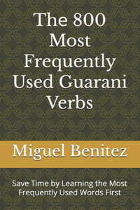 Th? 800 Most Frequently Used Guarani Verbs