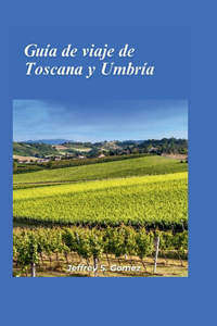 Guía de viaje de Toscana y Umbría 2024