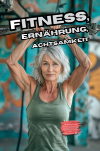 Fitness, Ernährung und Achtsamkeit